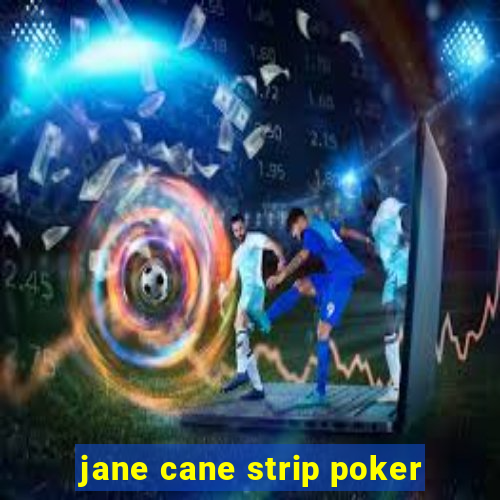 jane cane strip poker